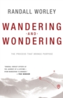 Wandering and Wondering : The Process That Brings Purpose - Book