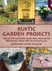 Rustic Garden Projects : Step-by-Step Backyard Decor from Trellises to Tree Swings, Stone Steps to Stained Glass - eBook