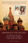 Swimming in the Daylight : An American Student, a Soviet-Jewish Dissident, and the Gift of Hope - eBook
