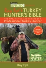 Ray Eye's Turkey Hunting Bible : The Tips, Tactics, and Secrets of a Professional Turkey Hunter - eBook