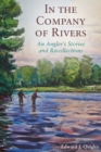 In the Company of Rivers : An Angler's Stories and Recollections - eBook