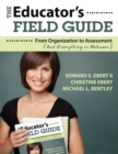 The Educator's Field Guide : An Introduction to Everything from Organization to Assessment - eBook