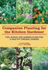 Companion Planting for the Kitchen Gardener : Tips, Advice, and Garden Plans for a Healthy Organic Garden - Book