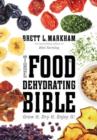 The Food Dehydrating Bible : Grow it. Dry it. Enjoy it! - Book
