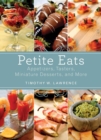 Petite Eats : Appetizers, Tasters, Miniature Desserts, and More - eBook