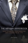 The Mensch Handbook : How to Embrace Your Inner Stud and Conquer the Big City - Book