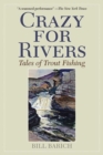 Crazy for Rivers : Tales of Trout Fishing - Book