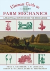 Ultimate Guide to Farm Mechanics : A Practical How-To Guide for the Farmer - Book