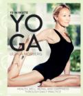 15-Minute Yoga : Health, Well-Being, and Happiness through Daily Practice - Book