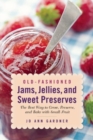 Old-Fashioned Jams, Jellies, and Sweet Preserves : The Best Way to Grow, Preserve, and Bake with Small Fruit - Book