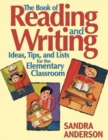 The Book of Reading and Writing : Ideas, Tips, and Lists for the Elementary Classroom - Book