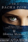 I Am a Bacha Posh : My Life as a Woman Living as a Man in Afghanistan - Book