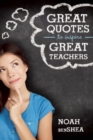 Great Quotes to Inspire Great Teachers - Book