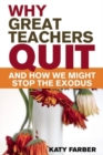 Why Great Teachers Quit and How We Might Stop the Exodus - Book