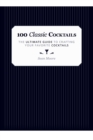100 Classic Cocktails : The Ultimate Guide to Crafting Your Favorite Cocktails - eBook