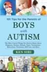 101 Tips for the Parents of Boys with Autism : The Most Crucial Things You Need to Know About Diagnosis, Doctors, Schools, Taxes, Vaccinations, Babysitters, Treatment, Food, Self-Care, and More - eBook