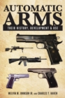 Automatic Arms : Their History, Development and Use - eBook