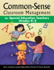 Common-Sense Classroom Management for Special Education Teachers Grades K-5 - eBook