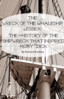 The Wreck of the Whaleship Essex : The History of the Shipwreck That Inspired Moby Dick - Book