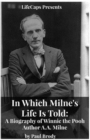 In Which Milne's Life Is Told : A Biography of Winnie the Pooh Author A.A. Milne - Book