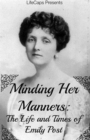 Minding Her Manners : The Life and Times of Emily Post - Book