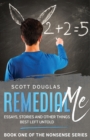 Remedial Me : Essays, Stories, and Other things Best Left Untold - Book