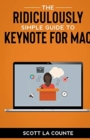 The Ridiculously Simple Guide to Keynote for Mac : Creating Presentations on Your Mac - Book