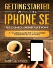 Getting Started With the iPhone SE (Second Generation) : A Newbies Guide to the Second-Generation SE iPhone - Book