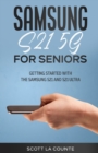 Samsung Galaxy S21 5G For Seniors : Getting Started With the Samsung S21 and S21 Ultra - Book