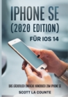 iPhone SE (2020 Edition) Fur iOS 14 : Das Lacherlich Einfache Handbuch Zum iPhone SE - Book