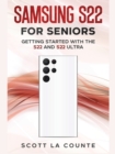 Samsung S22 For Seniors : Getting Started With the S22 and S22 Ultra - Book