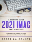 A Seniors Guide to the 2021 IMAC (with M1 Chip) - Book