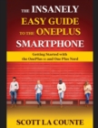The Insanely Easy Guide to the OnePlus Smartphone : Getting Started with the OnePlus 11 and OnePlus Nord - Book