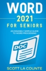 Word 2021 For Seniors : An Insanely Simple Guide to Word Processing - Book