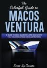The Colorful Guide to MacOS Ventura : A Guide to the 2022 MacOS Ventura Update (Version 13) with Full Color Graphics and Illustrations - Book