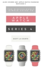 The Ridiculously Simple Guide to Apple Watch Series 4 : A Practical Guide to Getting Started with Apple Watch Series 4 and WatchOS 6 - eBook