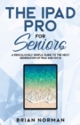 The iPad Pro for Seniors : A Ridiculously Simple Guide to the Next Generation of iPad and IOS 12 - Book
