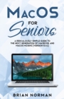 Macos for Seniors : A Ridiculously Simple Guide to the Next Generation of Macbook and Macos Mojave (Version 10.14) - Book