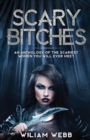 Scary Bitches : An Anthology of the Scariest Women You Will Ever Meet - Book
