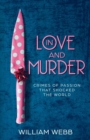 In Love and Murder : Crimes of Passion That Shocked the World - Book