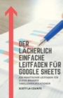 Der l?cherlich einfache Leitfaden f?r Google Sheets : Ein praktischer Leitfaden f?r Cloud-basierte Tabellenkalkulationen - Book