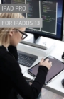 iPad Pro for iPadOS 13 : Getting Started with iPadOS for iPad Pro - Book
