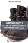 American Trapper : The Life and Death of American Frontiersman Hugh Glass - Book