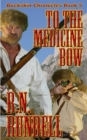 To The Medicine Bow - Book