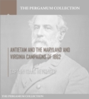 Antietam and the Maryland and Virginia Campaigns of 1862 - eBook