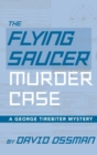 The Flying Saucer Murder Case - A George Tirebiter Mystery (Hardback) - Book