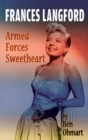 Frances Langford : Armed Forces Sweetheart (Hardback) - Book