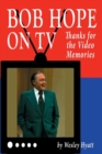 Bob Hope on TV : Thanks for the Video Memories - Book