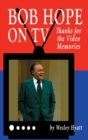 Bob Hope on TV : Thanks for the Video Memories (Hardback) - Book