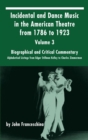 Incidental and Dance Music in the American Theatre from 1786 to 1923 : Volume 3, Biographical and Critical Commentary - Alphabetical Listings from Edgar Stillman Kelley to Charles Zimmerman (Hardback) - Book